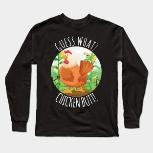 Guess What Chicken Butt Long Sleeve T-Shirt